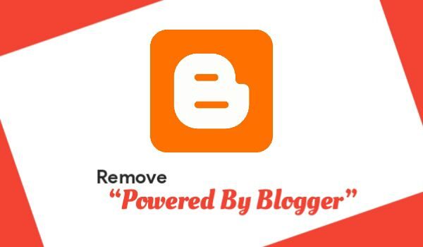 Blogger Se “Powered By Blogger” Kaise Remove Kare