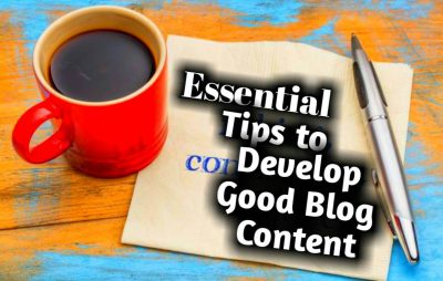 Blog Content Ki Better Develop Ke Liye Jaruri (Essential) Tips