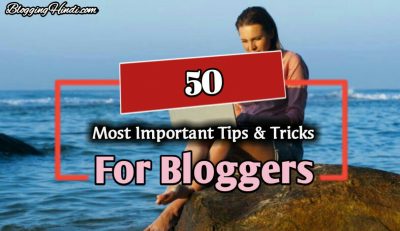 Bloggers Ke Liye 50 Important Tips & Tricks [Hindi]